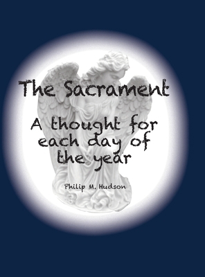 The Sacrament: A thought for each day of the year 1950647250 Book Cover