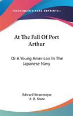 At The Fall Of Port Arthur: Or A Young American... 054843316X Book Cover