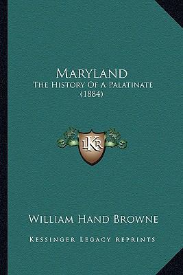 Maryland: The History Of A Palatinate (1884) 1166313069 Book Cover