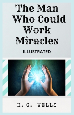 Paperback The Man Who Could Work Miracles Illustrated Book