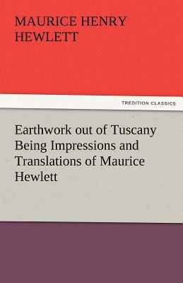 Earthwork Out of Tuscany Being Impressions and ... 3842466188 Book Cover