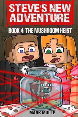 Steve's New Adventure Book 4: The Mushroom Heist B0DCZ1SH7F Book Cover