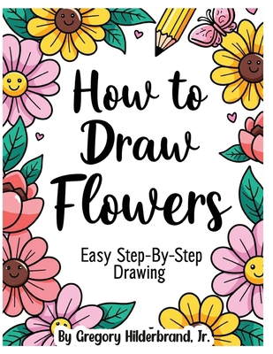 How to Draw Flowers B0GXLH5KPD Book Cover