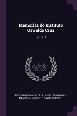Memórias do Instituto Oswaldo Cruz: T.3 1911 1379099544 Book Cover