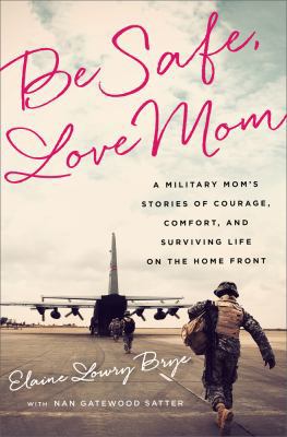 Be Safe, Love Mom: A Military Mom's Stories of ... 1610395220 Book Cover