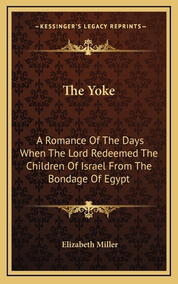 The Yoke: A Romance of the Days When the Lord R... 1163874108 Book Cover