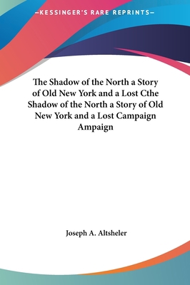 The Shadow of the North a Story of Old New York... 1161476776 Book Cover