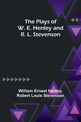 The Plays of W. E. Henley and R. L. Stevenson 935791515X Book Cover