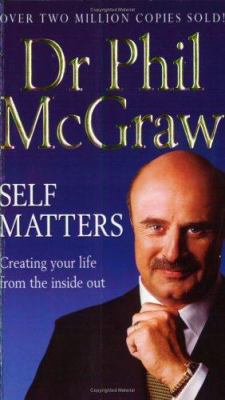 Self Matters : Creating Your Life from the Insi... 0743468031 Book Cover