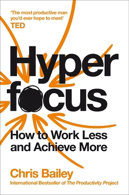 Hyperfocus: How to Work Less to Achieve More 1509866132 Book Cover