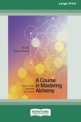 A Course in Mastering Alchemy: Tools to Shift, ... [Large Print] 0369372921 Book Cover