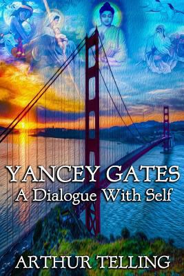 Yancey Gates: A Dialogue With Self 1543007058 Book Cover