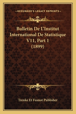 Bulletin De L'Institut International De Statist... [French] 1168149754 Book Cover