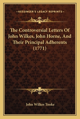 The Controversial Letters Of John Wilkes, John ... 1165113031 Book Cover