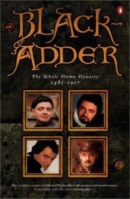 Blackadder: The Whole Damn Dynasty, 1485-1917 0140296085 Book Cover