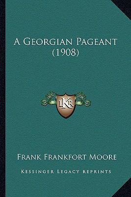 A Georgian Pageant (1908) 1164527703 Book Cover