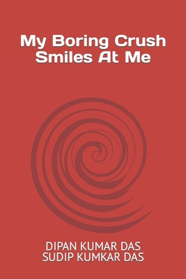 My Boring Crush, Smiles at Me B0CTGMS221 Book Cover