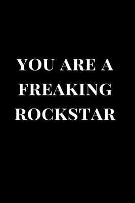 Paperback You Are a Freaking Rockstar: Black Lined Notebook Journal Book