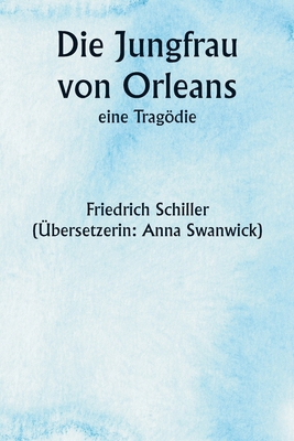 Die Jungfrau von Orleans, eine Tragödie [German] 9358810491 Book Cover