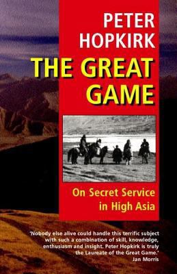 The Great Game: On Secret Service in High Asia 0192802321 Book Cover