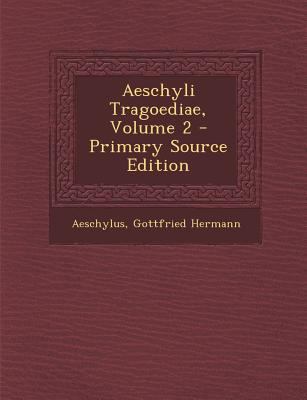 Aeschyli Tragoediae, Volume 2 - Primary Source ... [Greek, Ancient (to 1453)] 1294421360 Book Cover