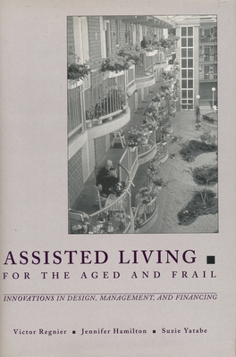 Assisted Living for the Aged and Frail: Innovat... 0231082762 Book Cover