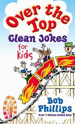 Over the Top Clean Jokes for Kids 0736914277 Book Cover