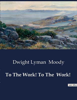 To The Work! To The Work!: Exhortations to Chri... B0CZJCGPMG Book Cover