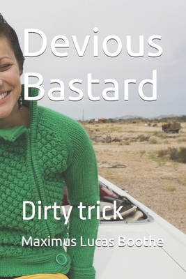 Devious Bastard: Dirty trick B09PX5TH8L Book Cover