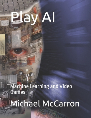Play AI: Machine Learning and Video Games B0BW2X9B34 Book Cover