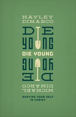 Die Young: Burying Your Self in Christ 1433530570 Book Cover