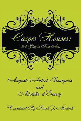 Casper Hauser: A Play in Four Acts 1479401226 Book Cover