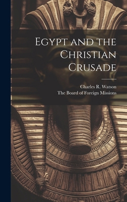 Egypt and the Christian Crusade 1019992271 Book Cover