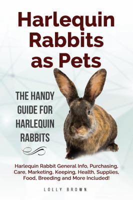 Harlequin Rabbits as Pets: Harlequin Rabbit Gen... 1946286583 Book Cover