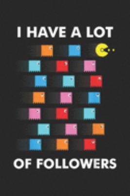 I Have A Lot of Followers: I Have A Lot of Followers Retro Video Game  Journal/Notebook Blank Lined Ruled 6x9 100 Pages