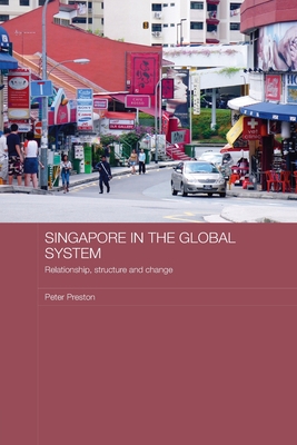 Singapore in the Global System: Relationship, S... 0415542197 Book Cover