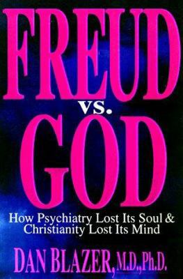 Freud Vs. God: How Psychiatry Lost Its Soul and... 0830815473 Book Cover