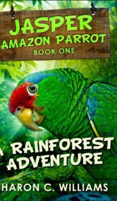 A Rainforest Adventure (Jasper - Amazon Parrot ... 171560380X Book Cover