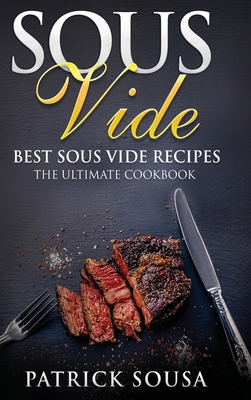Sous Vide: Best Sous Vide Recipes - The Ultimat... 1801183627 Book Cover