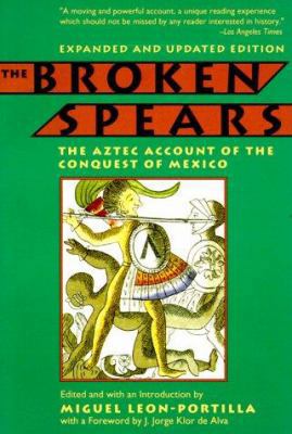 The Broken Spears: The Aztec Account of the Con... 0807055018 Book Cover