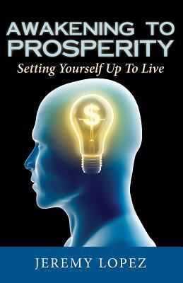 Awakening To Prosperity: Setting Yourself Up To... 1493707663 Book Cover