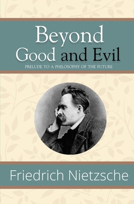 Beyond Good and Evil - Prelude to a Philosophy ... 1954839324 Book Cover