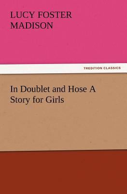 In Doublet and Hose A Story for Girls 3847221035 Book Cover