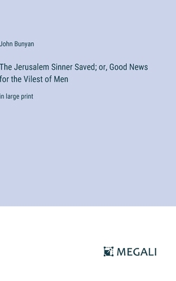 The Jerusalem Sinner Saved; or, Good News for t... 3387024878 Book Cover