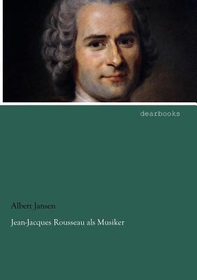 Jean-Jacques Rousseau ALS Musiker [German] 3954553384 Book Cover