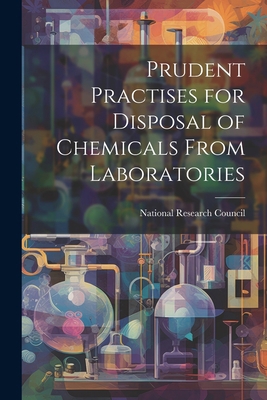 Prudent Practises for Disposal of Chemicals Fro... 1021243760 Book Cover