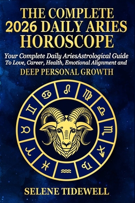 The Complete 2026 Daily Aries Horscope: Your Co... B0G5L4KXMM Book Cover