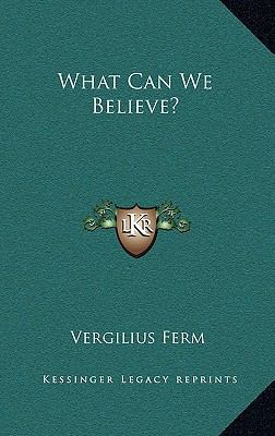 What Can We Believe? 1166392457 Book Cover
