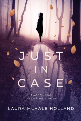 Just In Case: Twenty-one Bite-sized Stories 1733668306 Book Cover