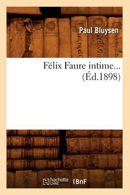 Félix Faure Intime (Éd.1898) [French] 201266380X Book Cover